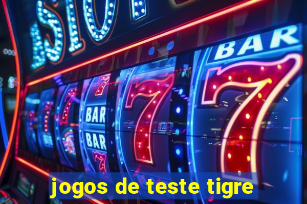 jogos de teste tigre